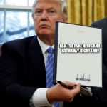 Donald Trump blank executive order | BAN THE FAKE NEWS AND SATURDAY NIGHT LIVE! | image tagged in donald trump blank executive order,donald trump,trump,fake news,saturday night live,snl | made w/ Imgflip meme maker