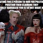 Don't vote the guy that said nasty things 55 yrs ago | WAITING FOR A PERSON TO RUN FOR POLITICAL POSITION THEN CLAIMING THEY SEXUALLY HARRASED YOU IS SO HOT RIGHT NOW | image tagged in voting is so hot right now | made w/ Imgflip meme maker