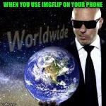 Mr Wide | WHEN YOU USE IMGFLIP ON YOUR PHONE | image tagged in mr worldwide,memes,imgflip | made w/ Imgflip meme maker