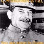 Commrad Stalin aproves | Russia is Red, C☭mmunism is too, You are going to Gulag; For that political cartoon | image tagged in memes,funny,gulag,dark humor,soviet russia,roses are red | made w/ Imgflip meme maker