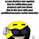 99 Dandelions | When some dandelion seeds from your neighbor's lawn blow onto yours so you declare war against him for infiltrating your property and you shoot him in the face with your modified bazooka rocket launcher | image tagged in ancap,anarcho-capitalism,anarcho-capitalist,anarchy ball,libertarianism | made w/ Imgflip meme maker