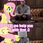 Laifu for waifu | Life is a burden; Let me help you with that :3 | image tagged in gimme ur life,fluttershy,my little pony,no life | made w/ Imgflip meme maker