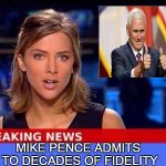 Breaking News: Mike Pence Confesses Addiction To Marital Faithfulness | MIKE PENCE ADMITS TO DECADES OF FIDELITY | image tagged in breaking news,mike pence,confession,marriage,fidelity,sexual harassment | made w/ Imgflip meme maker