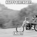 Freedom biker | HAPPY BIRTHDAY! ENJOY! | image tagged in freedom biker | made w/ Imgflip meme maker