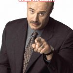Sassy Dr. Phil | WAR DOES NOT DETERMINE WHO IS RIGHT; ONLY WHO IS LEFT | image tagged in sassy dr phil | made w/ Imgflip meme maker