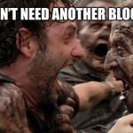 The Walking Dead Screaming | THEY DON’T NEED ANOTHER BLOCKCHAIN | image tagged in the walking dead screaming | made w/ Imgflip meme maker
