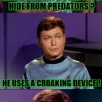 Bad Pun McCoy [Star Trek Week! A coollew, Tombstone1881 & brandi_jackson event] | HOW DOES A ROMULAN FROG HIDE FROM PREDATORS ? HE USES A CROAKING DEVICE ! | image tagged in bad pun mccoy,star trek week | made w/ Imgflip meme maker