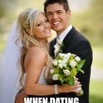 Married couple | MARRIAGE; WHEN DATING GOES TOO FAR | image tagged in married couple | made w/ Imgflip meme maker