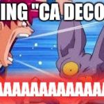 Do you hear me | SINGING "CA DECOIFFE"; AAAAAAAAAAAAAAAAAAA | image tagged in do you hear me | made w/ Imgflip meme maker