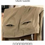 Glare pants | TRY ME.. I DARE YOU | image tagged in glare pants | made w/ Imgflip meme maker