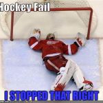 Hockey Fail | I STOPPED THAT RIGHT | image tagged in hockey fail | made w/ Imgflip meme maker