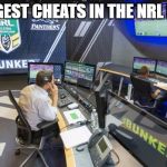 NRL Bunker | THE BIGGEST CHEATS IN THE NRL HISTORY | image tagged in nrl bunker | made w/ Imgflip meme maker