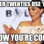 Sarcastic Natalie Portman | OVER TWENTIES USE 'LIT'; WOW YOU'RE COOL! | image tagged in sarcastic natalie portman | made w/ Imgflip meme maker