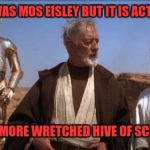 Star Wars Mos Eisley | I THOUGHT THIS WAS MOS EISLEY BUT IT IS ACTUALLY CONGRESS; YOU CANT FIND A MORE WRETCHED HIVE OF SCUM AND VILLAINY | image tagged in star wars mos eisley | made w/ Imgflip meme maker