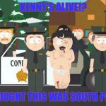 I thought This was America! | KENNY'S ALIVE!? I THOUGHT THIS WAS SOUTH PARK! | image tagged in i thought this was america | made w/ Imgflip meme maker