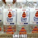 Diet Water | *GMO FREE | image tagged in diet water | made w/ Imgflip meme maker