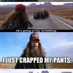 Forrest Gump Running | I JUST CRAPPED MY PANTS. THINK I'LL GO HOME AND GET ANOTHER PAIR NOW. | image tagged in forrest gump running | made w/ Imgflip meme maker