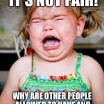 girl toddler crying bawling | WAAAAAHHH! IT'S NOT FAIR! WHY ARE OTHER PEOPLE ALLOWED TO HAVE AND EXPRESS OPINIONS THAT ARE NOT THE SAME AS MINE?! | image tagged in girl toddler crying bawling | made w/ Imgflip meme maker