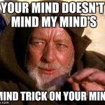 Obi Wan Kenobi Jedi Mind Trick Meme Generator - Imgflip