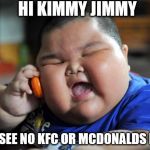 Herro | HI KIMMY JIMMY; DON'T SEE NO KFC OR MCDONALDS HERE :( | image tagged in herro | made w/ Imgflip meme maker
