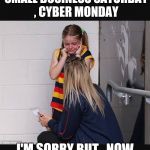 Corn flakes for dinner , been there | BLACK FRIDAY , SMALL BUSINESS SATURDAY , CYBER MONDAY; I'M SORRY BUT , NOW IT'S BROKE-ASS TUESDAY | image tagged in crow crying,broke,hard choice to make,show me the money | made w/ Imgflip meme maker