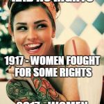 Secret to a happy marriage. Let her go her way... and you go her way | 1817 - WOMEN HAD NO RIGHTS; 1917 - WOMEN FOUGHT FOR SOME RIGHTS; 2017 - WOMEN ALWAYS RIGHT | image tagged in women,girls,marriage,funny,jokes,joke | made w/ Imgflip meme maker
