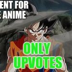 Comment For More Anime | COMMENT FOR MORE ANIME; ONLY UPVOTES | image tagged in raging,anime,goku | made w/ Imgflip meme maker