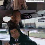 the rock and vincent | SO, WHAT DID YOU THINK OF MY NEW MOVIE? YOU SUCK AS BAD AS JOHN TRAVOLTA! | image tagged in the rock and vincent | made w/ Imgflip meme maker
