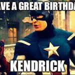 Captain America Approves | HAVE A GREAT BIRTHDAY; KENDRICK | image tagged in captain america approves | made w/ Imgflip meme maker