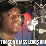 Big Shaq | MAN THOSE A CLASS LEADS ARE HOT | image tagged in big shaq | made w/ Imgflip meme maker