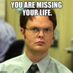 False Guy | YOU ARE MISSING YOUR LIFE. | image tagged in false guy | made w/ Imgflip meme maker