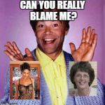 Al Franken | CAN YOU REALLY BLAME ME? | image tagged in al franken | made w/ Imgflip meme maker