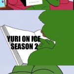 Reasons to live 2 | YURI ON ICE SEASON 2 | image tagged in reasons to live 2 | made w/ Imgflip meme maker