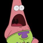Shocked Patrick | WHAT IS SEEN; CANNOT BE UNSEEN | image tagged in shocked patrick | made w/ Imgflip meme maker