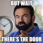 Billy Mays Here With The Door | BUT WAIT; THERE'S THE DOOR | image tagged in billy mays,gtfo,door,memes | made w/ Imgflip meme maker