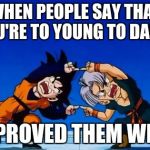 DBZ Fusion | WHEN PEOPLE SAY THAT YOU'RE TO YOUNG TO DANCE; YOU PROVED THEM WRONG | image tagged in dbz fusion | made w/ Imgflip meme maker