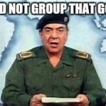 Baghdad Bob | I DID NOT GROUP THAT GOAT | image tagged in baghdad bob | made w/ Imgflip meme maker