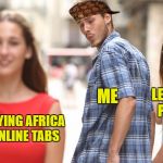 playing africa from tabs | ME; LEGITIMATE PRACTICE; JUST PLAYING AFRICA FROM ONLINE TABS | image tagged in man looking at woman,scumbag,toto,africa | made w/ Imgflip meme maker