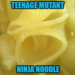 Food Week Nov 29 - Dec 5...A TruMooCereal Event. | TEENAGE MUTANT; NINJA NOODLE | image tagged in angry noodle,memes,food,food week,tmnt,funny | made w/ Imgflip meme maker