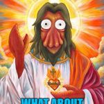 Futurama Week, November 26 - December 2, a BaconLord1 Event | LOST YOUR FAITH? WHAT ABOUT ZOIDBERG? | image tagged in zoidberg jesus,memes,futurama week,funny,futurama,dr zoidberg | made w/ Imgflip meme maker