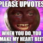Food week | PLEASE UPVOTES; WHEN YOU DO, YOU MAKE MY HEART BEET | image tagged in memes,food week | made w/ Imgflip meme maker