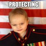 Marine baby | PROTECTING; AMERICA'S FUTURE | image tagged in marine baby | made w/ Imgflip meme maker