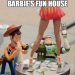 Barbie's Fun House | BARBIE'S FUN HOUSE | image tagged in toy story stripper | made w/ Imgflip meme maker