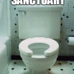 Apart from all craziness of the world... | BEHOLD MY SANCTUARY; AT WORK | image tagged in toilet | made w/ Imgflip meme maker
