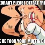 vegeta crybaby | KAKORART PLEASE DEFEAT FRIEZA; CAUZE HE TOOK YOUR MUFFIN BUTTON | image tagged in vegeta crybaby | made w/ Imgflip meme maker