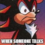SONIC FANBASE REACTION | WHEN SOMEONE TALKS SHIT ABOUT YOUR FAVORITE GAME | image tagged in sonic fanbase reaction,sonic the hedgehog,shadow the hedgehog,video games,funny | made w/ Imgflip meme maker