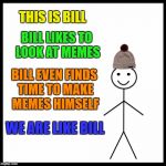 Be Like Bill Meme Generator - Imgflip