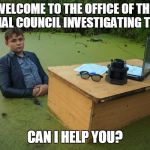 A Particularly Smelly Part Of The DC Swamp | WELCOME TO THE OFFICE OF THE SPECIAL COUNCIL INVESTIGATING TRUMP; CAN I HELP YOU? | image tagged in swamp boy,memes | made w/ Imgflip meme maker