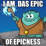 prodigy | I AM  DAS EPIC; OF EPICNESS | image tagged in prodigy | made w/ Imgflip meme maker
