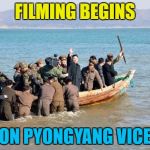 "Tubby and Crockett: Pyongyang Vice" :) | FILMING BEGINS; ON PYONGYANG VICE | image tagged in north korea,memes,miami vice,tv,kim jong un | made w/ Imgflip meme maker